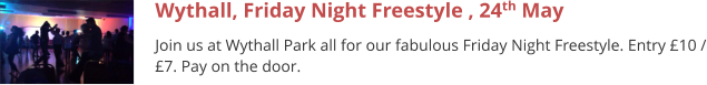 Wythall, Friday Night Freestyle , 24th May Join us at Wythall Park all for our fabulous Friday Night Freestyle. Entry £10 / £7. Pay on the door.