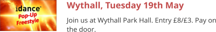 Wythall, Tuesday 19th May Join us at Wythall Park Hall. Entry £8/£3. Pay on the door.